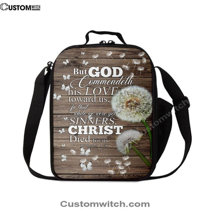 But God Commendeth His Love Toward Us Romans 5 8 Lunch Bag, Christian Lunch Bag For School, Picnic, Religious Lunch Bag