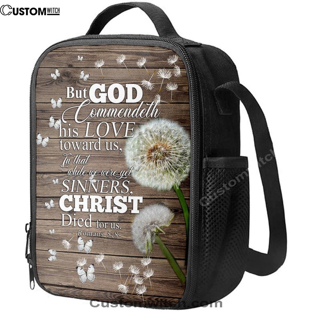 But God Commendeth His Love Toward Us Romans 5 8 Lunch Bag, Christian Lunch Bag For School, Picnic, Religious Lunch Bag