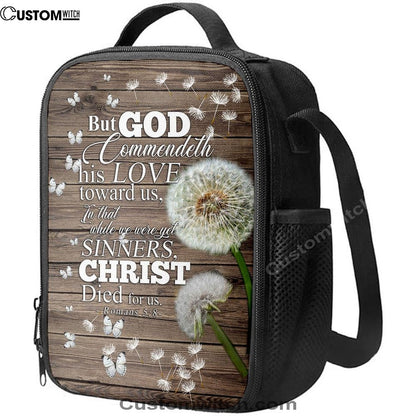 But God Commendeth His Love Toward Us Romans 5 8 Lunch Bag, Christian Lunch Bag For School, Picnic, Religious Lunch Bag