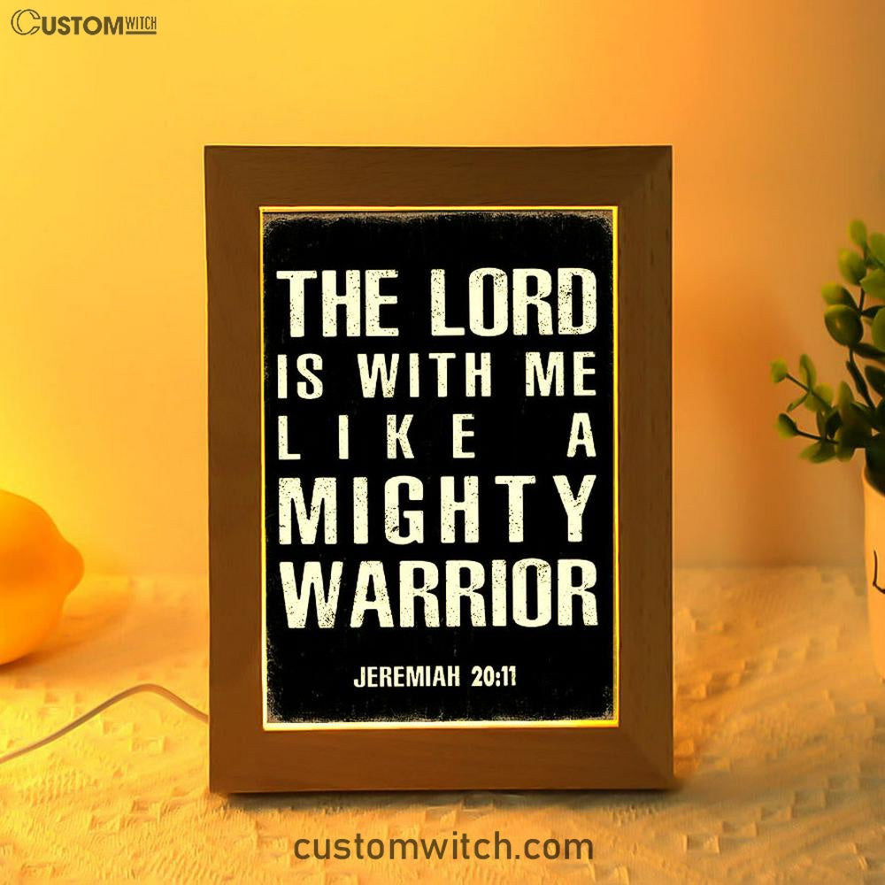 But The Lord Is With Me Like A Mighty Warrior Jeremiah 20 11 Frame Lamp Art - Christian Night Light Decor