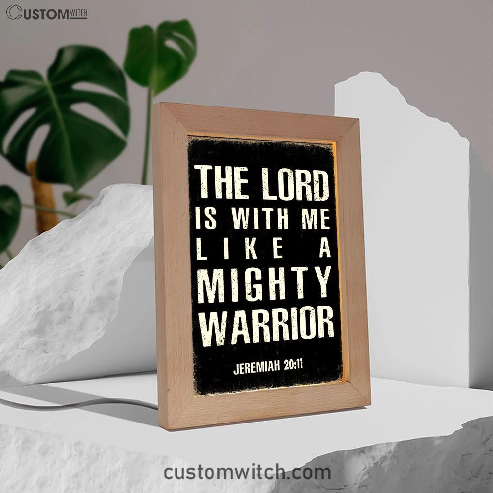 But The Lord Is With Me Like A Mighty Warrior Jeremiah 20 11 Frame Lamp Art - Christian Night Light Decor