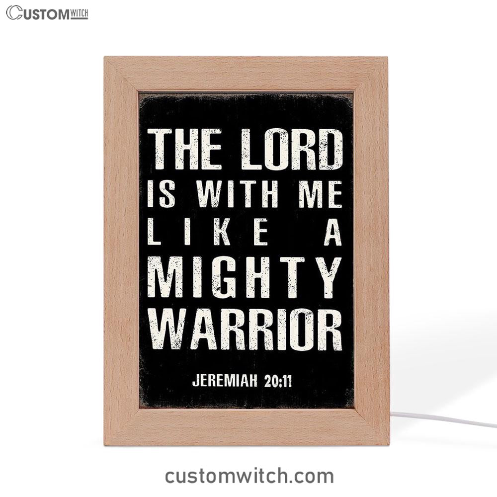 But The Lord Is With Me Like A Mighty Warrior Jeremiah 20 11 Frame Lamp Art - Christian Night Light Decor