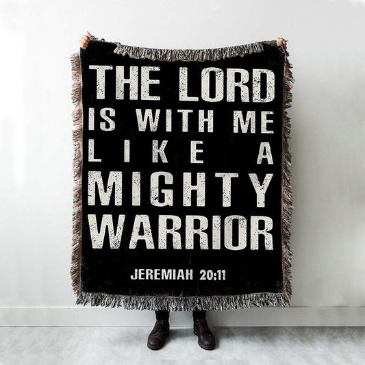 But The Lord Is With Me Like A Mighty Warrior Jeremiah 20 11 Woven Throw Blanket - Christian Woven Throw Blanket Decor