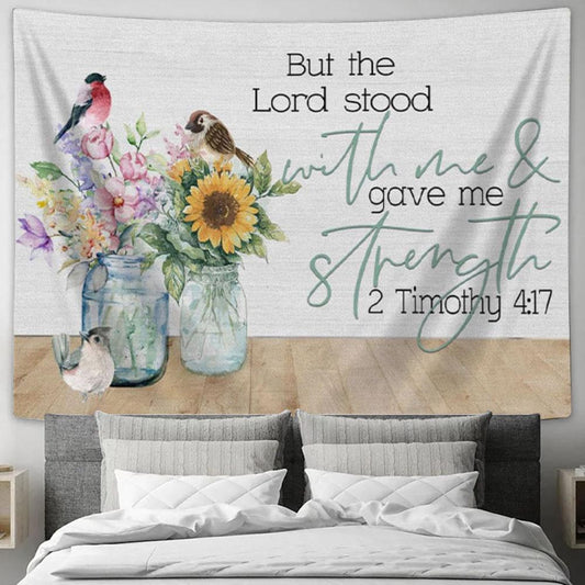 But The Lord Stood With Me And Gave Me Strength 2 Timothy 417 - Bible Verse Wall Art - Christian Wall Decor