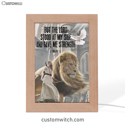 But The Lord Stood With Me And Gave Me Strength Frame Lamp Prints - Christian Inspirational Frame Lamp