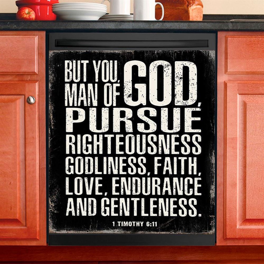 But You Man Of God Pursue Righteousness 1 Timothy 6 11 Dishwasher Cover, Christian Dishwasher Magnet Cover