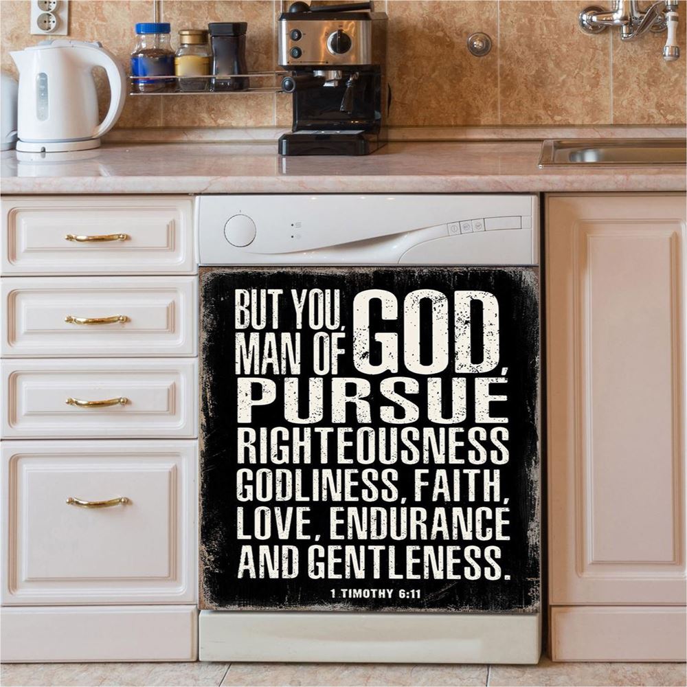 But You Man Of God Pursue Righteousness 1 Timothy 6 11 Dishwasher Cover, Christian Dishwasher Magnet Cover