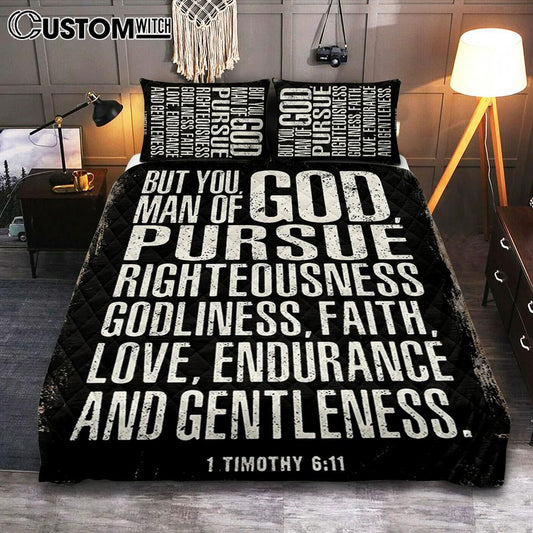 But You Man Of God Pursue Righteousness 1 Timothy 6 11 Quilt Bedding Set Bedroom - Christian Quilt Bedding Set Bedroom Decor
