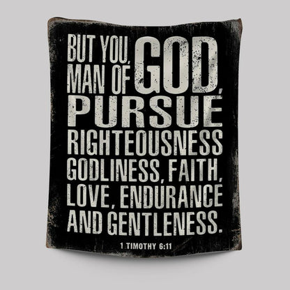 But You Man Of God Pursue Righteousness 1 Timothy 6 11 Tapestry Wall Art - Christian Tapestries Wall Art Decor