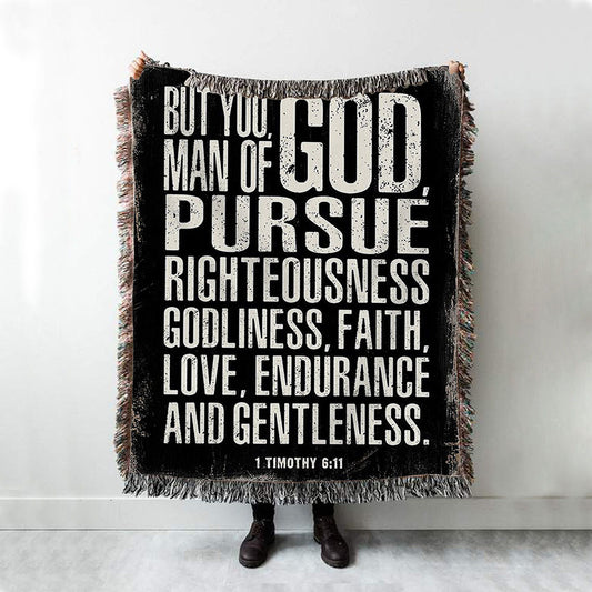 But You Man Of God Pursue Righteousness 1 Timothy 6 11 Woven Throw Blanket - Christian Woven Throw Blanket Decor
