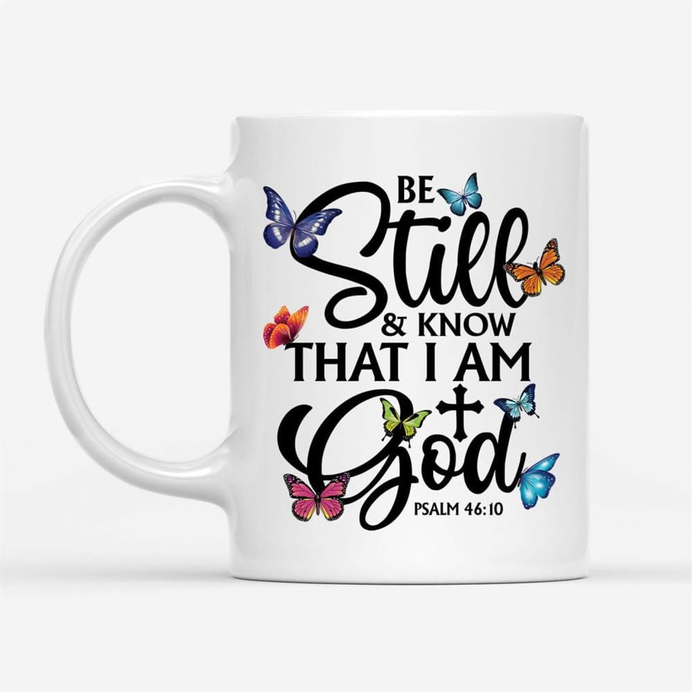 Butterflies Be Still And Know That I Am God Coffee Mug, Christian Mug, Bible Mug, Faith Gift, Encouragement Gift