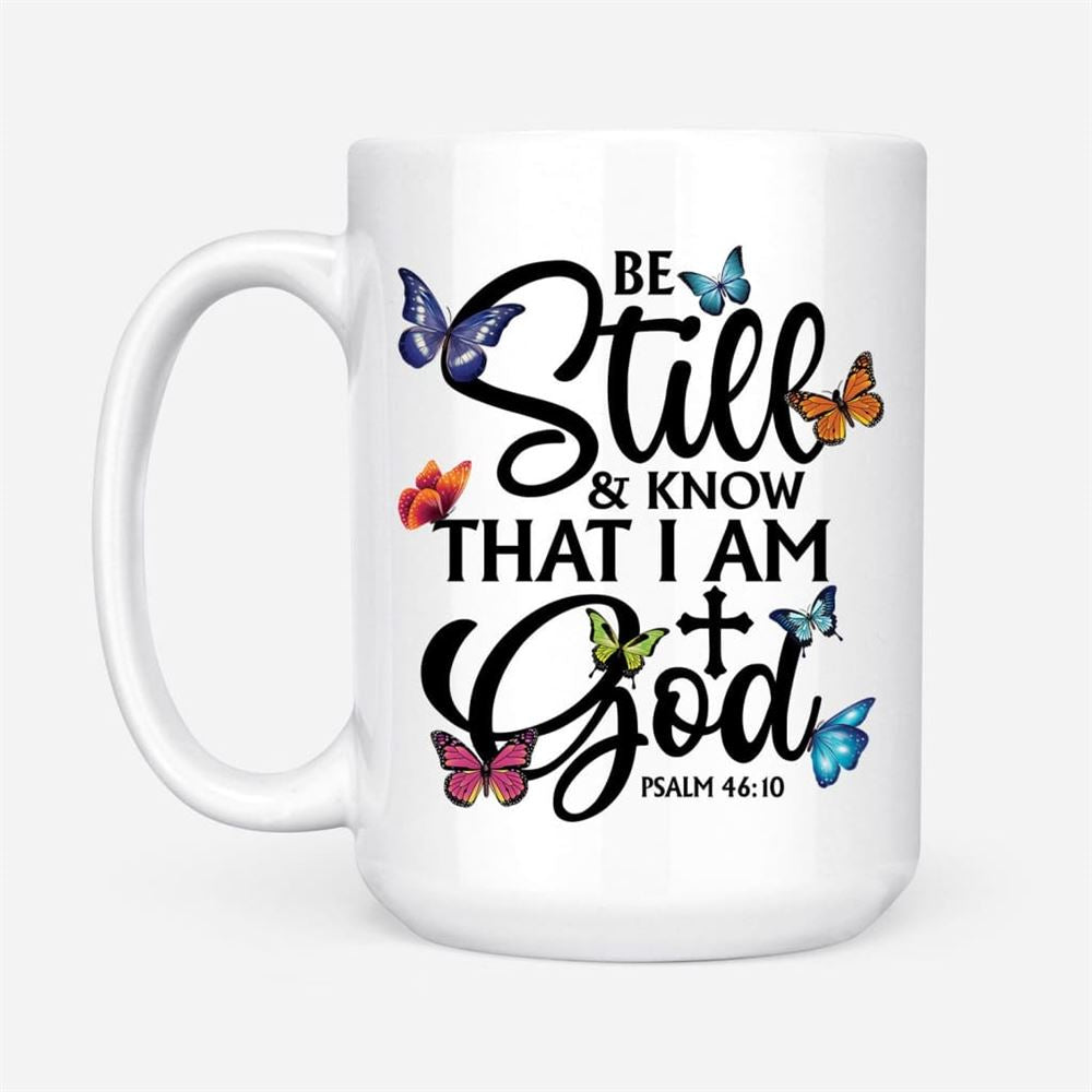 Butterflies Be Still And Know That I Am God Coffee Mug, Christian Mug, Bible Mug, Faith Gift, Encouragement Gift