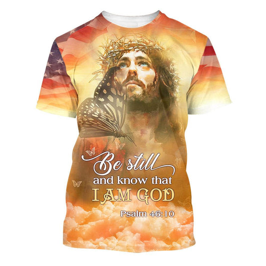 Butterfly Jesus Be Still And Know That I Am God All Over Print 3D T-Shirt, Gift For Christian, Jesus Shirt