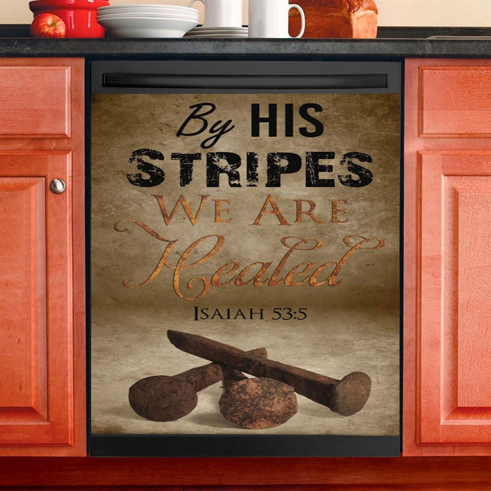 By His Stripes We Are Healed Isaiah 535 Dishwasher Cover, Bible Verse Dishwasher Magnet Cover, Scripture Kitchen Decor