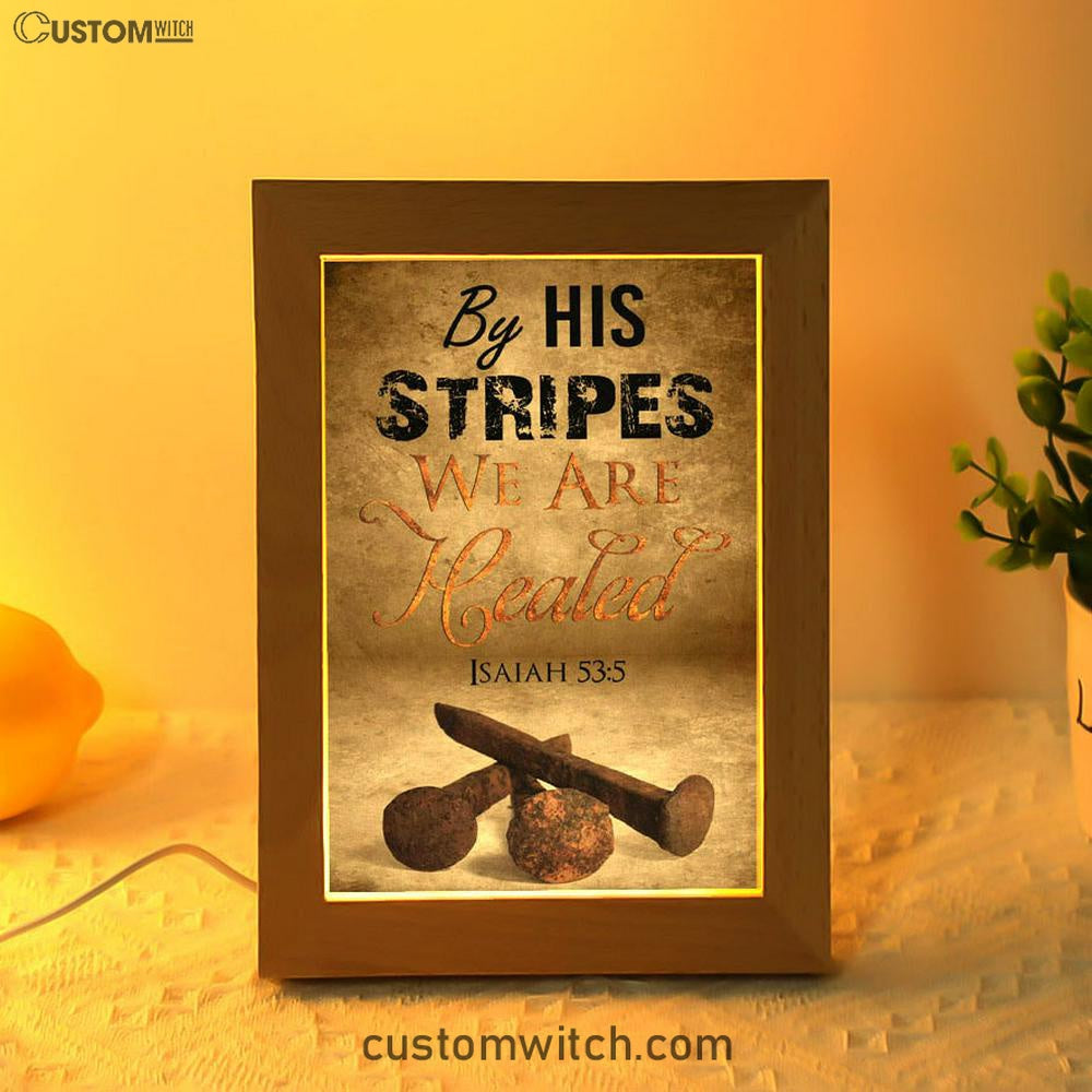 By His Stripes We Are Healed Isaiah 535 Frame Lamp Prints - Bible Verse Decor - Scripture Art