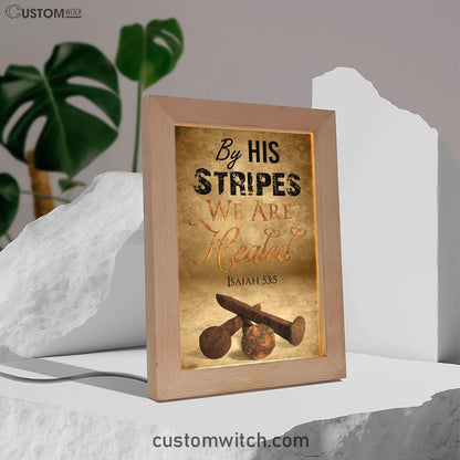 By His Stripes We Are Healed Isaiah 535 Frame Lamp Prints - Bible Verse Decor - Scripture Art