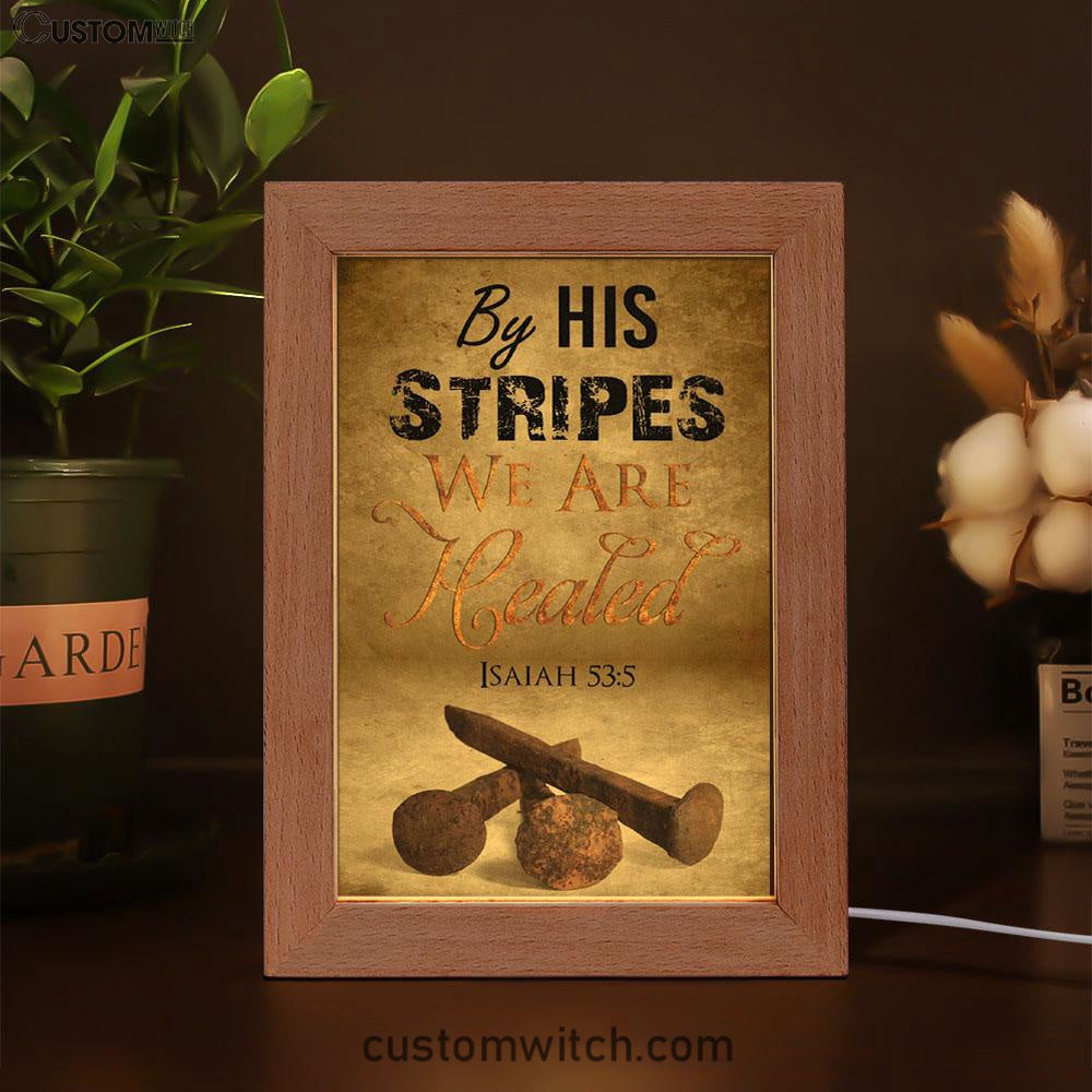 By His Stripes We Are Healed Isaiah 535 Frame Lamp Prints - Bible Verse Decor - Scripture Art