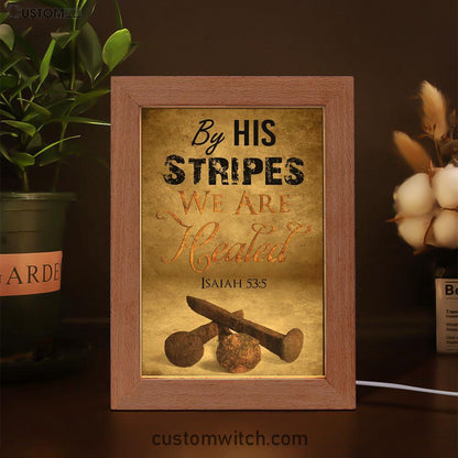 By His Stripes We Are Healed Isaiah 535 Frame Lamp Prints - Bible Verse Decor - Scripture Art