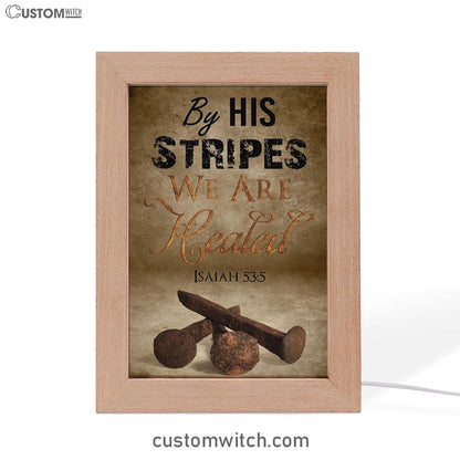 By His Stripes We Are Healed Isaiah 535 Frame Lamp Prints - Bible Verse Decor - Scripture Art
