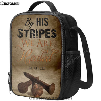 By His Stripes We Are Healed Isaiah 535 Lunch Bag, Christian Lunch Bag For School, Picnic, Religious Lunch Bag