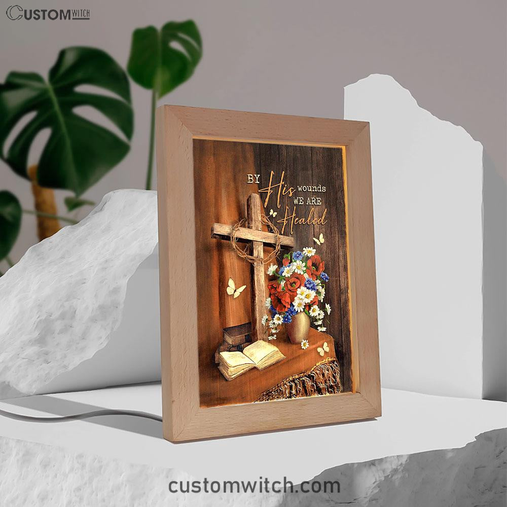 By His Wounds We Are Healed Cross Frame Lamp Art - Bible Verse Art - Christian Inspirational Decor