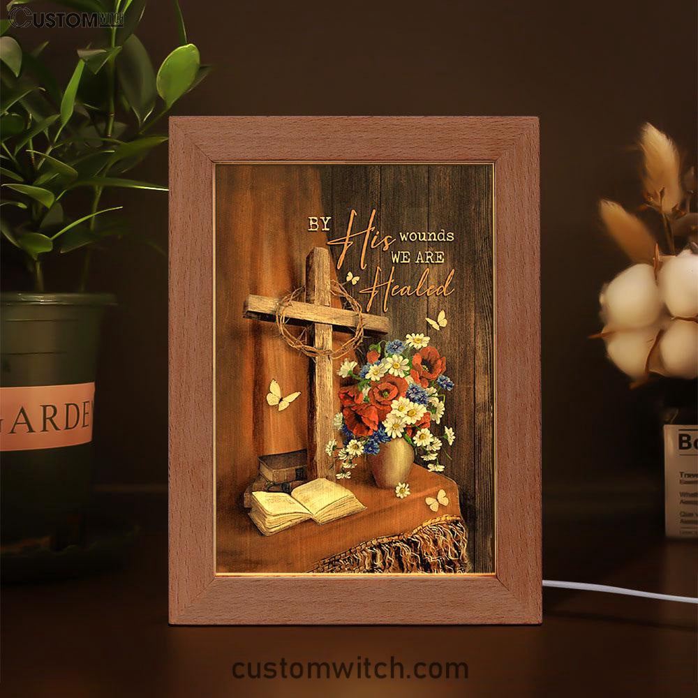 By His Wounds We Are Healed Cross Frame Lamp Art - Bible Verse Art - Christian Inspirational Decor