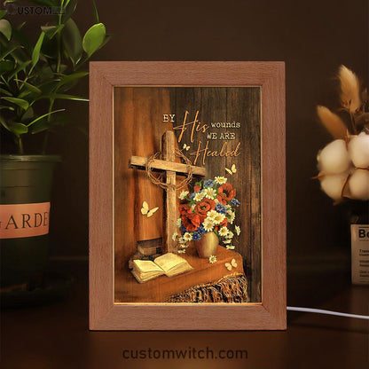 By His Wounds We Are Healed Cross Frame Lamp Art - Bible Verse Art - Christian Inspirational Decor