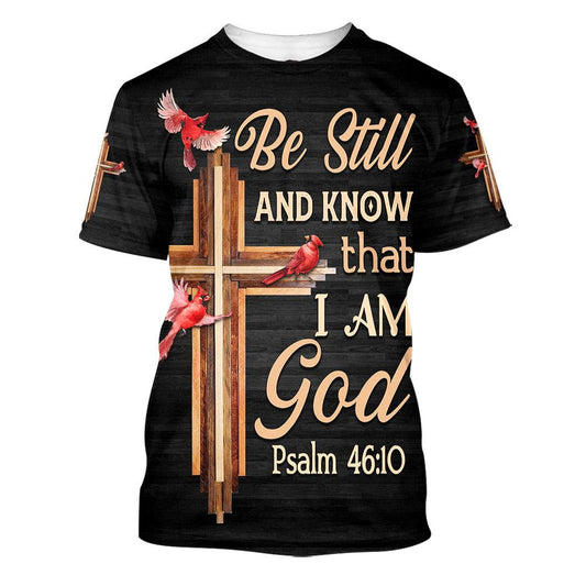 Cardinal Be Still And Know That I Am God All Over Print 3D T-Shirt, Gift For Christian, Jesus Shirt