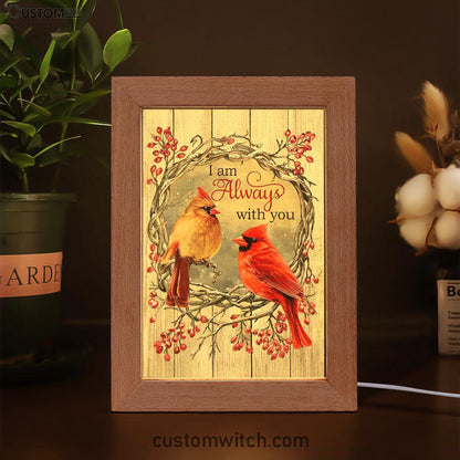 Cardinal I Am Always With You Frame Lamp Art - Christian Art Decor - Religious Gifts Night Light