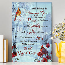 Load image into Gallery viewer, Cardinal I Still Believe In Amazing Grace Canvas Art - Christian Art - Bible Verse Wall Art - Religious Home Decor
