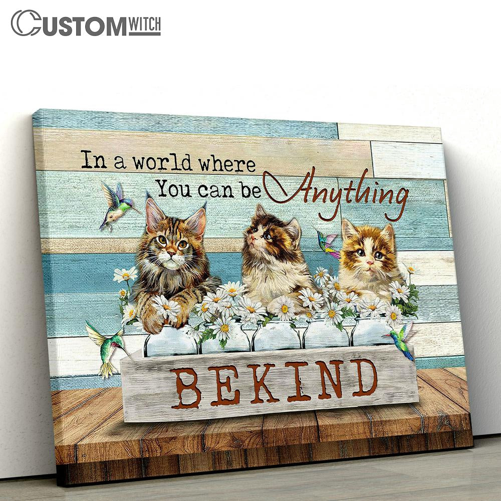 Cat Daisy Field Hummingbird In A World Where You Can Be Anything Canvas Wall Art - Bible Verse Canvas - Religious Prints