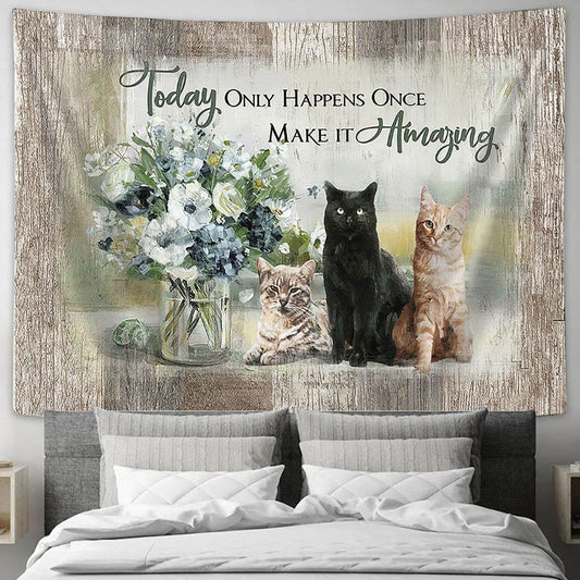 Cats Flower Vase Today Only Happens Once Make It Amazing Tapestry Wall Art - Bible Verse Tapestry - Religious Tapestry Wall Hanging