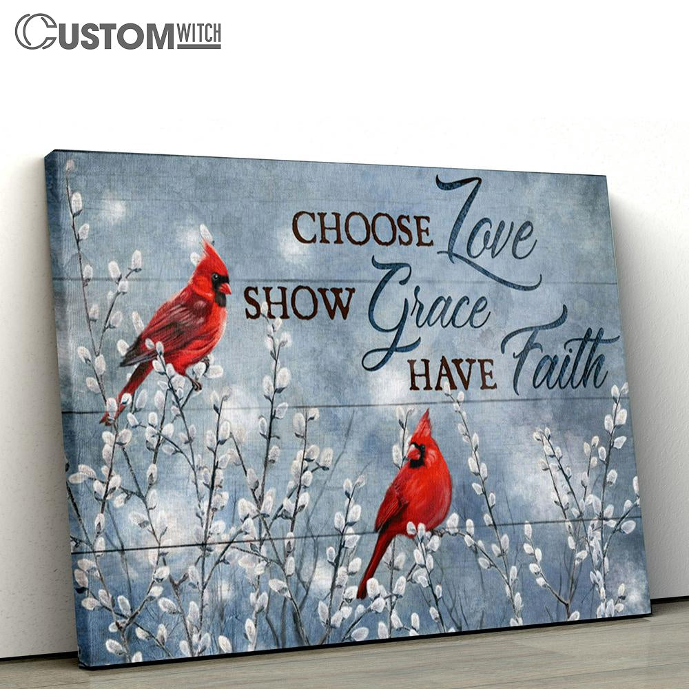 Choose Love Show Grace Have Faith Cardinal Large Canvas Art - Christian Wall Art Home Decor - Religious Canvas Prints