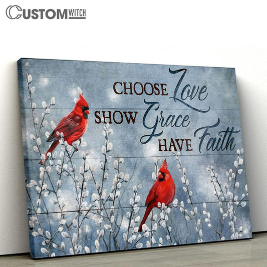 Choose Love Show Grace Have Faith Cardinal Large Canvas Art - Christian Wall Art Home Decor - Religious Canvas Prints