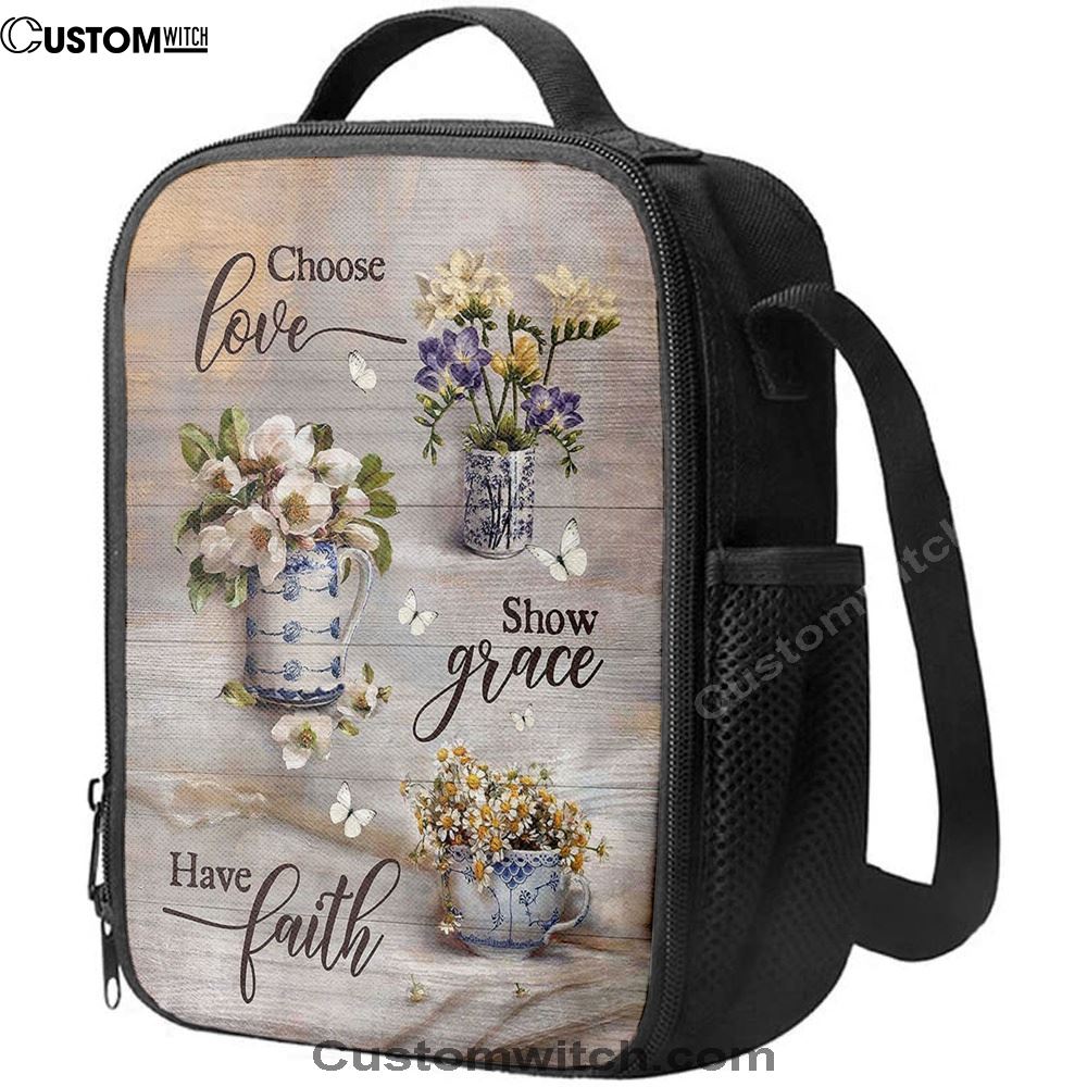 Chose Love Show Grace Have Faith Vintage Flower Lunch Bag, Christian Lunch Bag For School, Picnic, Religious Lunch Bag