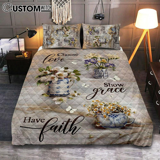 Chose Love Show Grace Have Faith Vintage Flower Quilt Bedding Set Art - Christian Art - Bible Verse Bedroom - Religious Home Decor