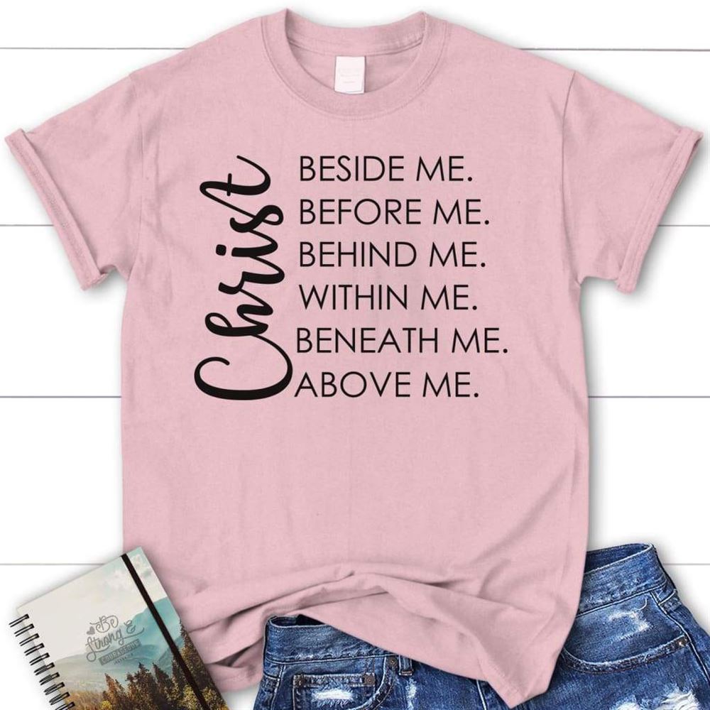 Christ Beside Me Before Me Christian T Shirt, Blessed T Shirt, Bible T shirt, T shirt Women