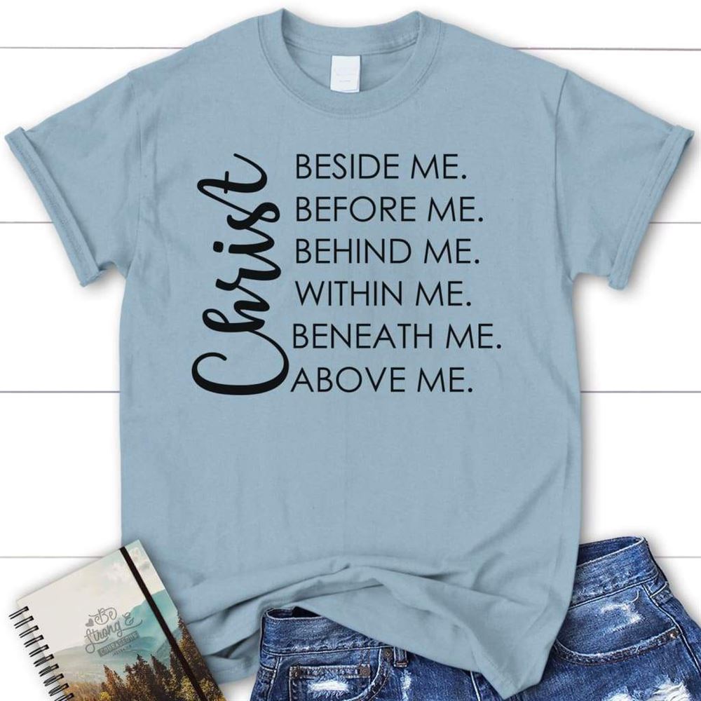 Christ Beside Me Before Me Christian T Shirt, Blessed T Shirt, Bible T shirt, T shirt Women