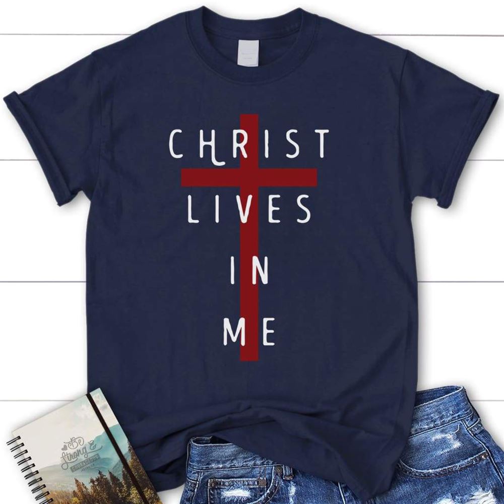 Christ Lives In Me Christian T Shirt, Blessed T Shirt, Bible T shirt, T shirt Women