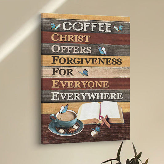 Christ Offers Forgiveness For Everyone Everywhere Jesus Coffee Canvas Prints - Bible Verse Wall Decor - Scripture Wall Art