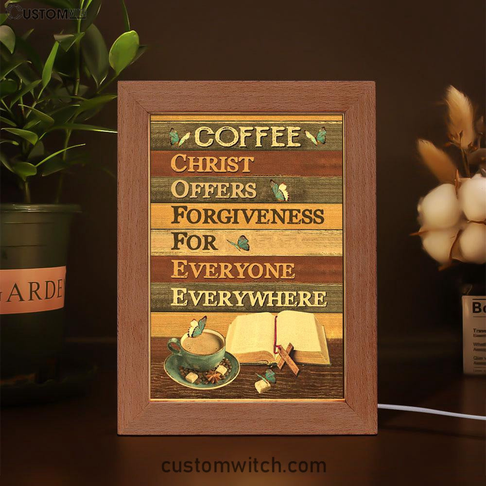 Christ Offers Forgiveness For Everyone Everywhere Jesus Coffee Frame Lamp Prints - Bible Verse Decor - Scripture Art