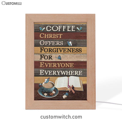 Christ Offers Forgiveness For Everyone Everywhere Jesus Coffee Frame Lamp Prints - Bible Verse Decor - Scripture Art