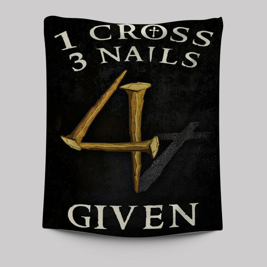 Christian 1 Cross 3 Nails 4 Given Tapestry Prints - Bible Verse Wall Decor - Scripture Wall Art