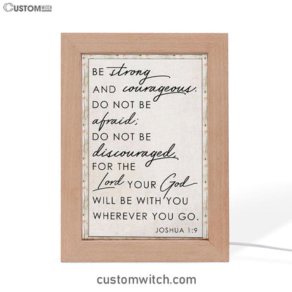 Christian Be Strong And Courageous Joshua 19 Frame Lamp Prints - Bible Verse Decor - Scripture Art