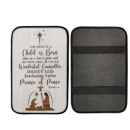 Christian Christmas Isaiah 96 For Unto Us A Child Is Born Car Center Console Cover, Religious Car Armrest Accessories