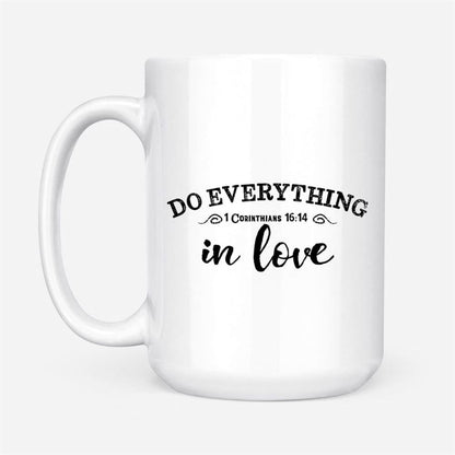 Christian Coffee Mug, 1 Cor 1614 Do Everything In Love, Christian Mug, Bible Mug, Faith Gift, Encouragement Gift