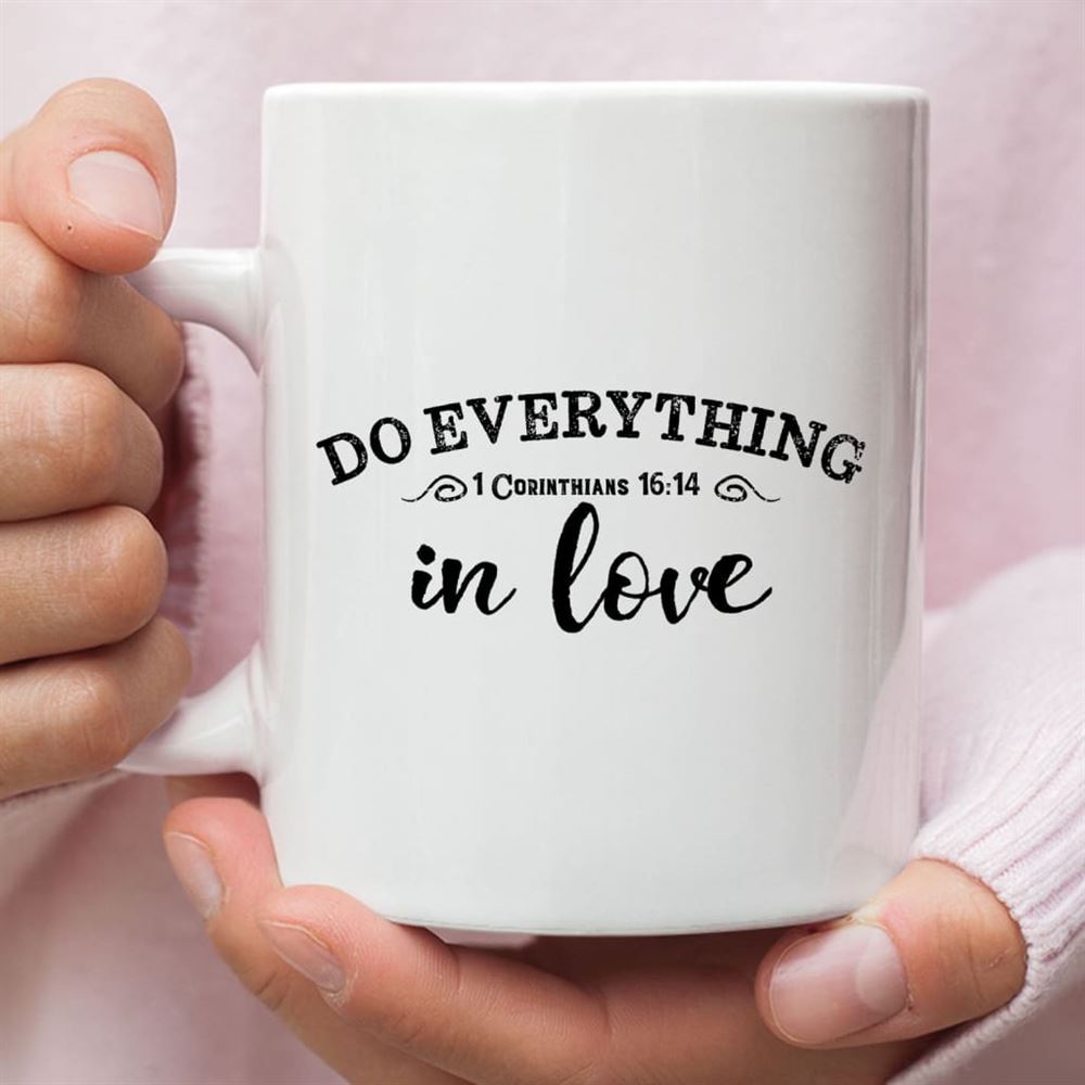 Christian Coffee Mug, 1 Cor 1614 Do Everything In Love, Christian Mug, Bible Mug, Faith Gift, Encouragement Gift