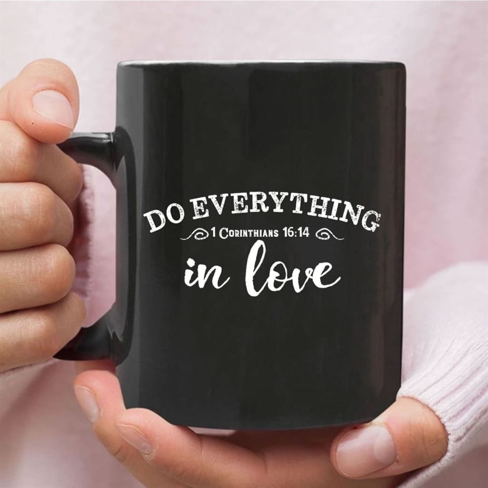 Christian Coffee Mug, 1 Cor 1614 Do Everything In Love, Christian Mug, Bible Mug, Faith Gift, Encouragement Gift