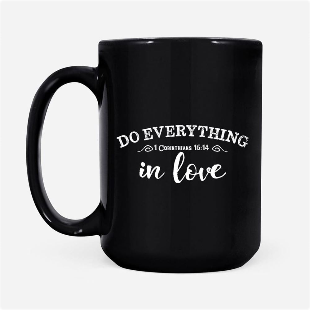 Christian Coffee Mug, 1 Cor 1614 Do Everything In Love, Christian Mug, Bible Mug, Faith Gift, Encouragement Gift