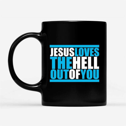 Christian Coffee Mug, Jesus Loves The Hell Out Of You, Christian Mug, Bible Mug, Faith Gift, Encouragement Gift